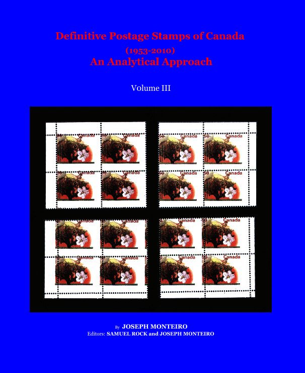 Ver Definitive Postage Stamps of Canada (1953-2010) An Analytical Approach por JOSEPH MONTEIRO Editors: SAMUEL ROCK and JOSEPH MONTEIRO