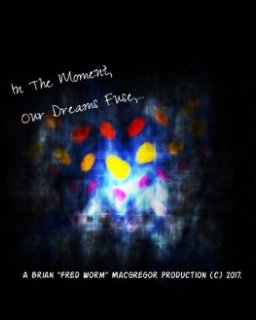 In The Moment Our Dreams Fuse,... book cover