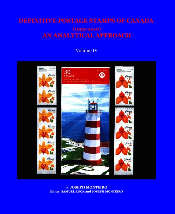 View DEFINITIVE POSTAGE STAMPS OF CANADA (1953-2010) AN ANALYTICAL APPROACH by JOSEPH MONTEIRO Editors: SAMUEL ROCK and JOSEPH MONTEIRO