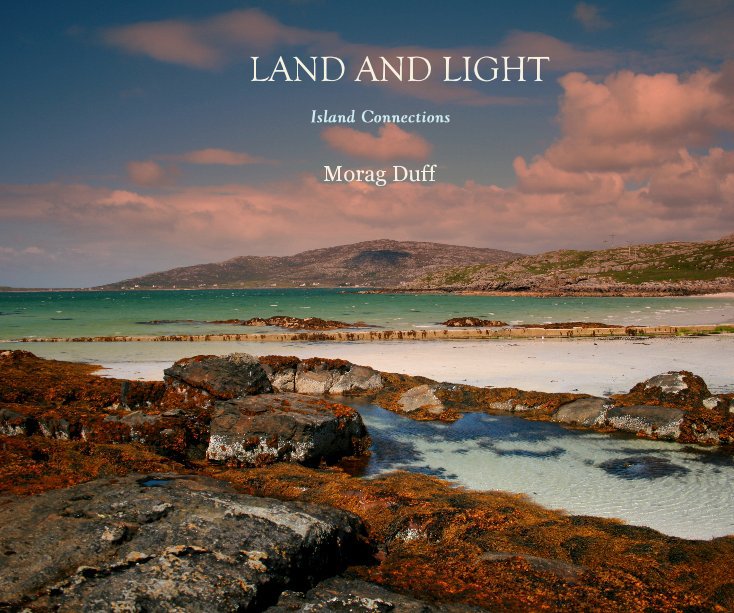 View LAND AND LIGHT by Morag Duff