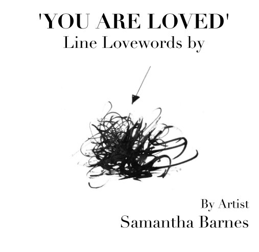 View 'YOU ARE LOVED' Line Lovewords by by Artist  Samantha Barnes