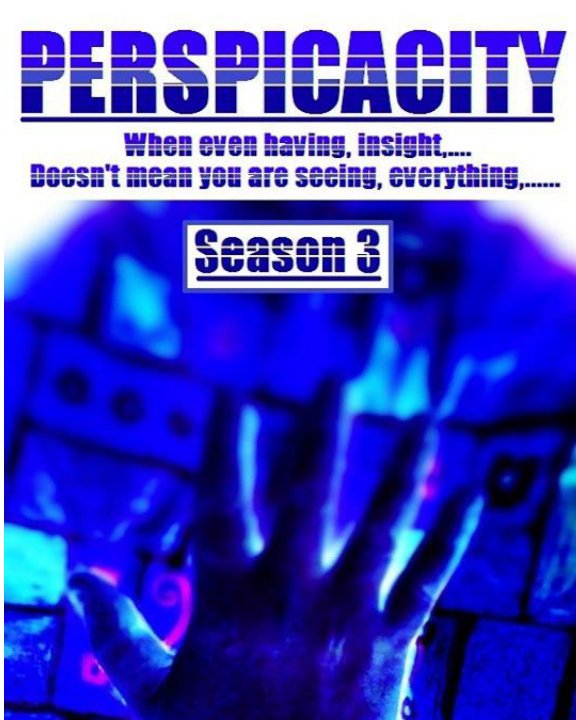 View Perspicacity : Season 3 : Episodes 2, 3, 4. by Brian "Fred Worm" MacGregor.
