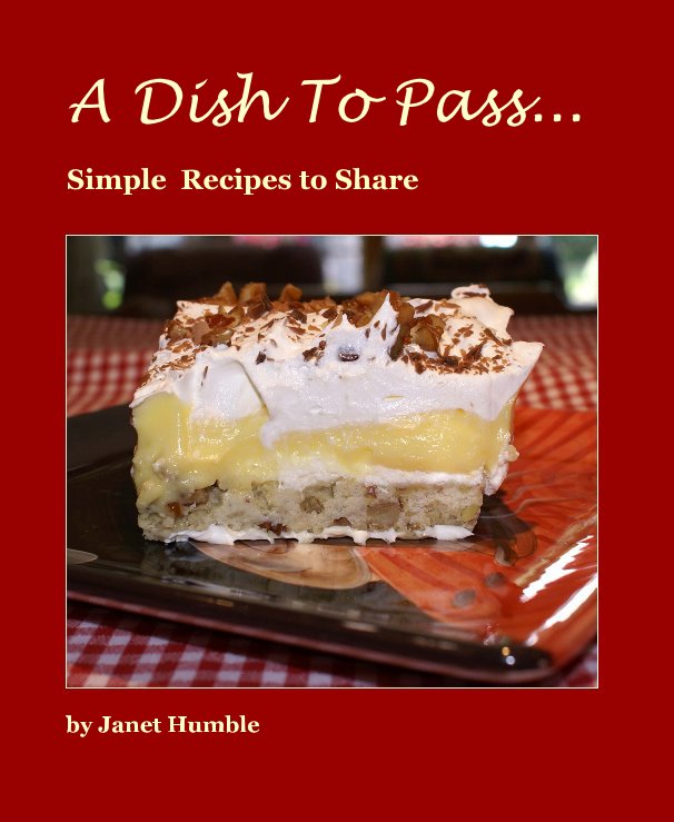 A Dish To Pass By Janet Humble Blurb Books a-dish-to-pass-by-janet-humble-blurb-books