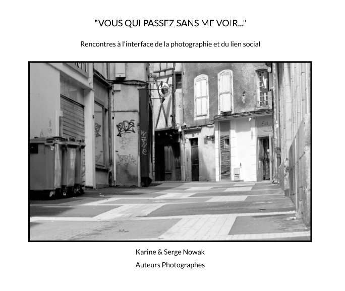 View VOUS QUI PASSEZ SANS ME VOIR... by Karine Nowak, Serge Nowak