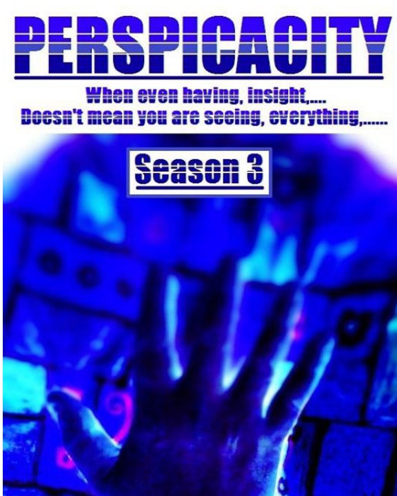 View Perspicacity : Season 3 : Episodes 5, 6, 7. by Brian "Fred Worm" MacGregor.