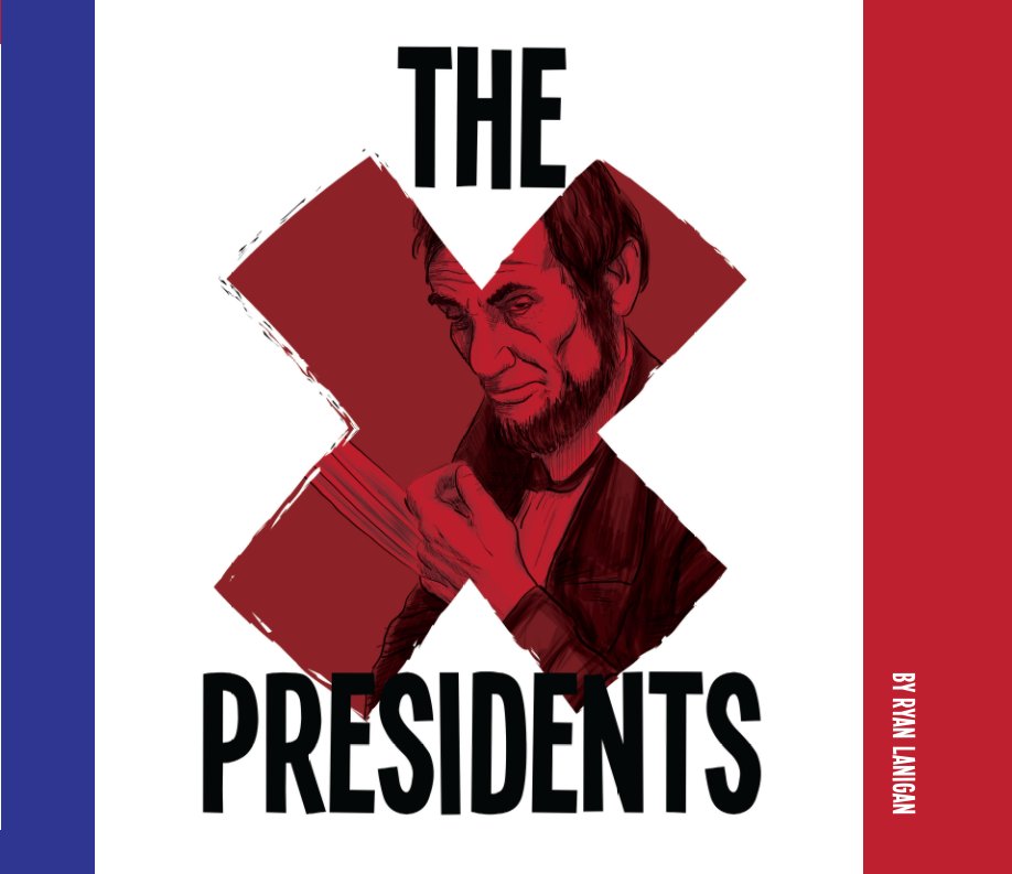 Visualizza The X-Presidents di Ryan Lanigan