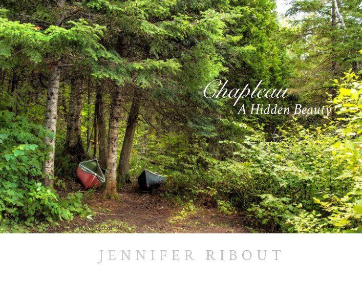 View Chapleau: A Hidden Beauty by Jennifer Ribout