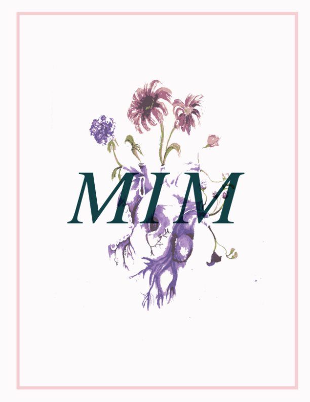 View MIM Issue 1 (Fall 2017) by Isha Chirimar, Maya Aristimuño