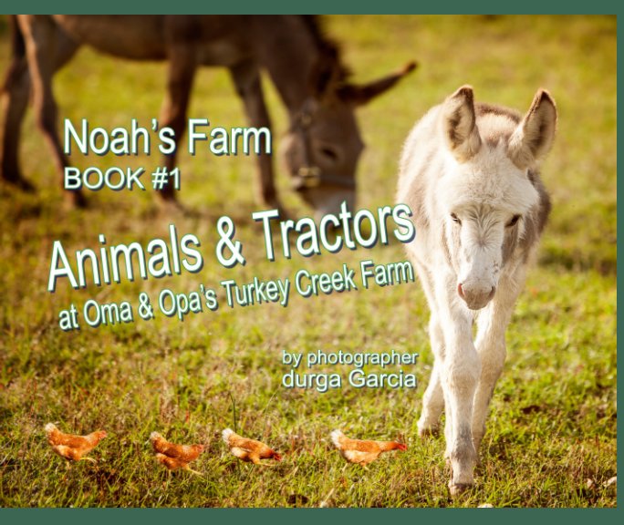 Noah's Farm: Animals & Tractors by durga Garcia | Blurb Books