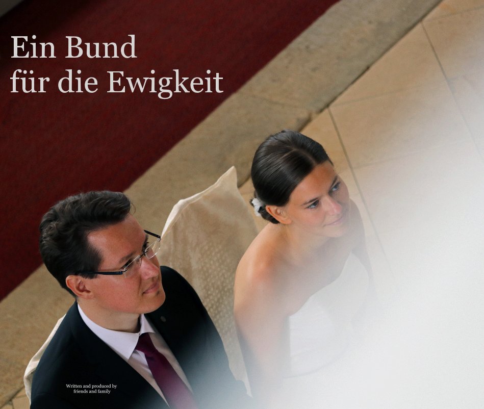 View Ein Bund für die Ewigkeit by By friends and family