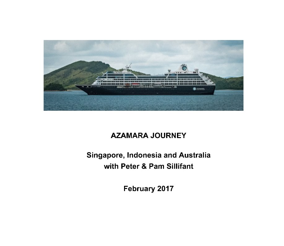 Bekijk AZAMARA JOURNEY:  - Singapore, Indonesia and Australia 2017 op Peter Sillifant