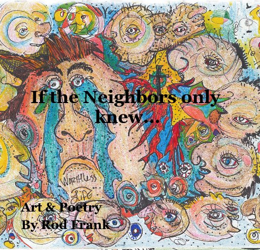 View If the Neighbors only knew... by Rod Frank