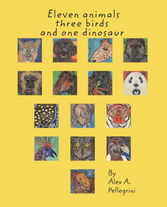 View Eleven Animals, three birds and one dinosaur by Alex Pellegrini