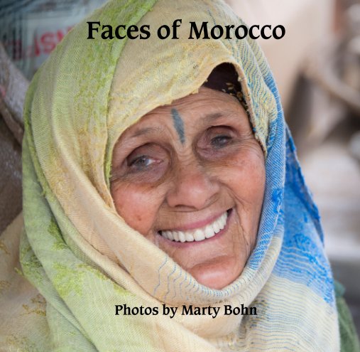 View Faces of Morocco by Photos by Marty Bohn