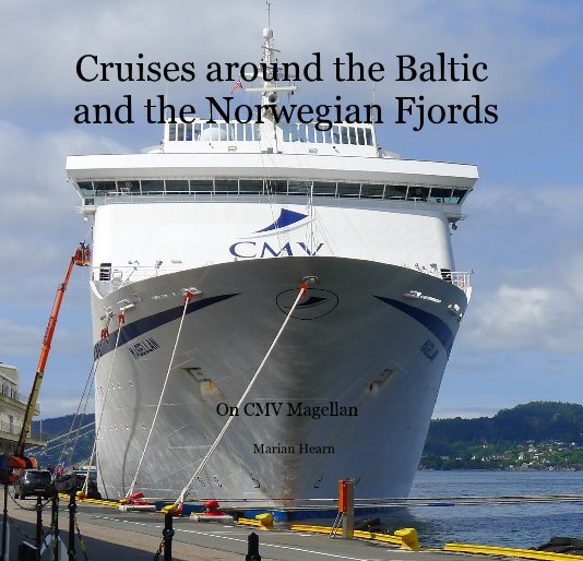 View Cruises around the Baltic and the Norwegian Fjords by Marian Hearn