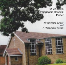 St Vincent's  Orthopaedic Hospital  Pinner  People make a Place and A Place makes People book cover