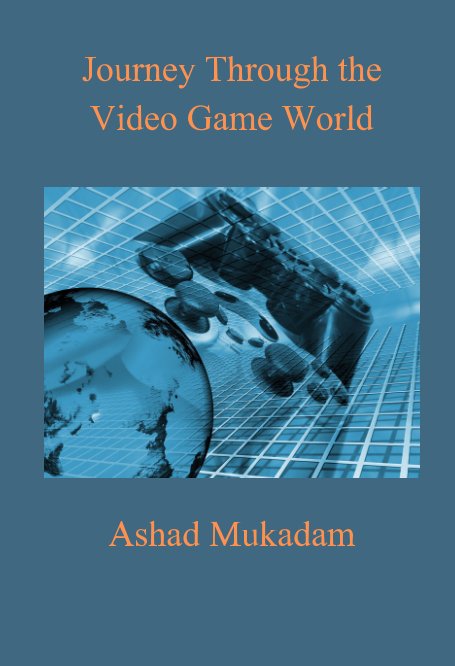 Journey Through the Video Game World nach Ashad Mukadam anzeigen