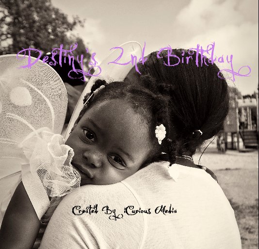Bekijk Destiny's 2nd Birthday Created By iCurious Media op iCurious Media