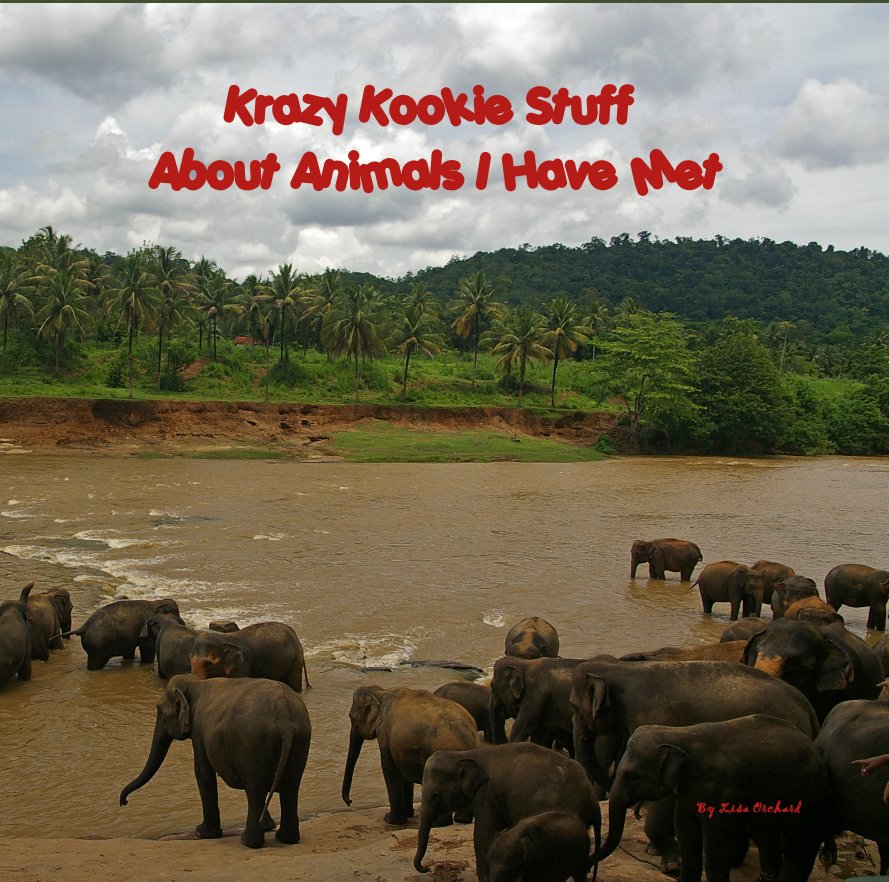 Bekijk Krazy Kookie Stuff About Animals I Have Met op Lisa Orchard