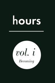 HOURS MAGAZINE VOLUME I: BECOMING book cover