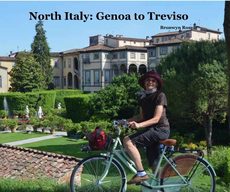 View North Italy: Genoa to Treviso by Bronwyn Rose