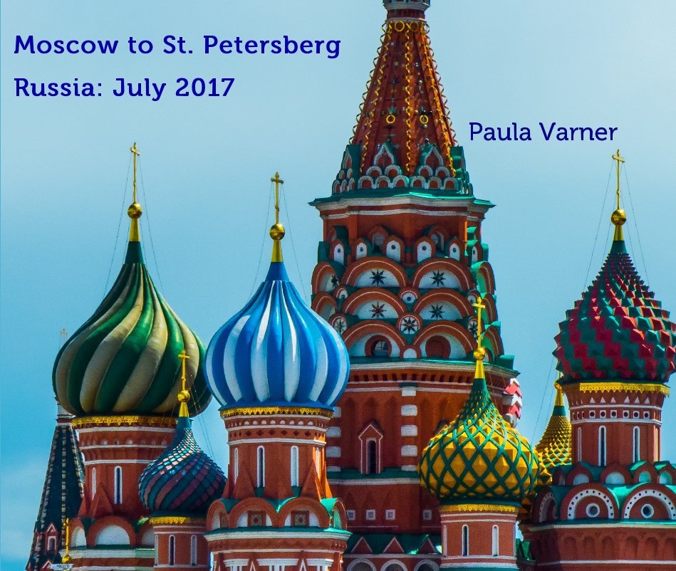 Bekijk Moscow to St. Petersberg Russia: July 2017 Paula Varner op Paula Varner