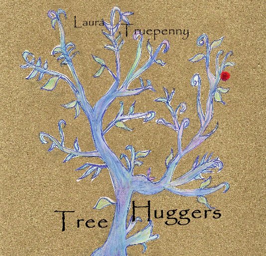 View Tree Huggers by Laura Truepenny