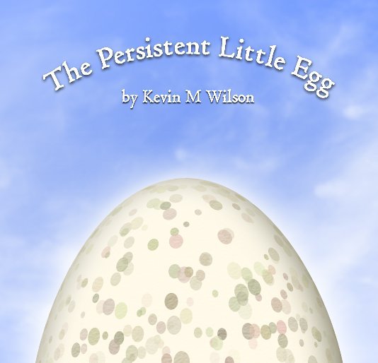Bekijk The Persistent Little Egg op Kevin M Wilson
