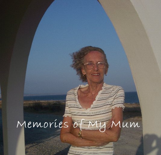 View Memories of My Mum by Photo memories