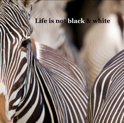 Life is not black & white book cover