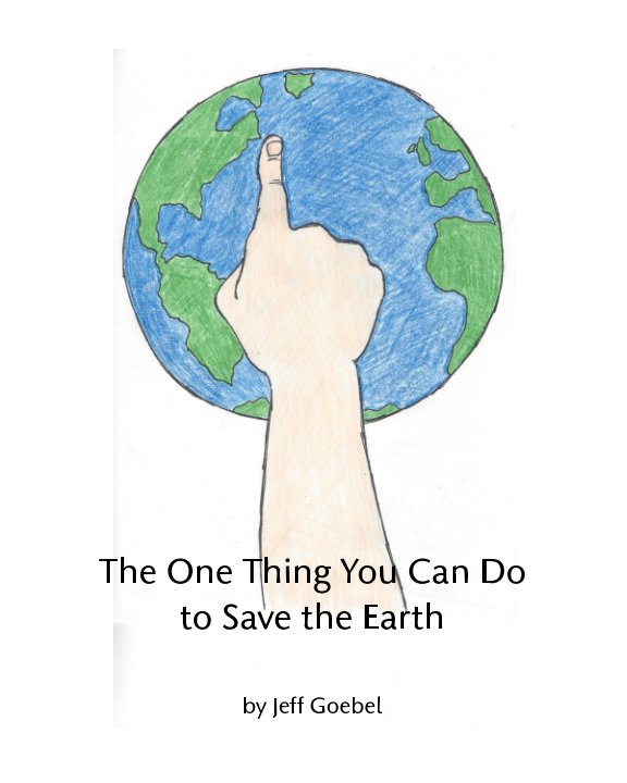 Ver The One Thing You Can Do To Save The Earth por Jeff Goebel, Theresa Goebel