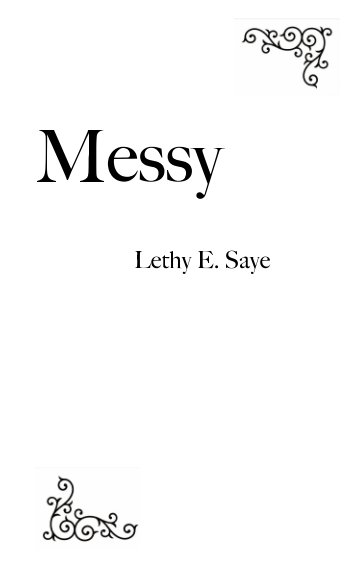 Visualizza Messy di Lethy E. Saye