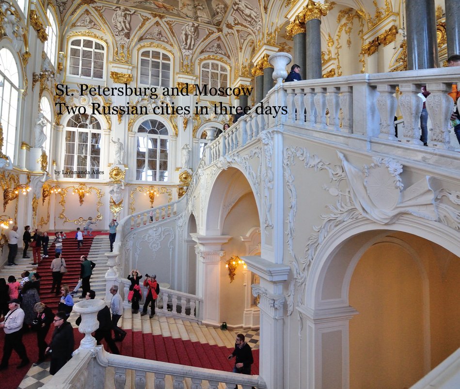 Ver St. Petersburg and Moscow Two Russian cities in three days por Layananda Alles