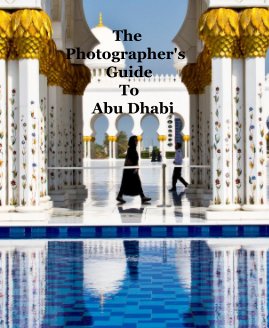 The Photographer's Guide To Abu Dhabi book cover