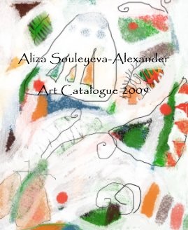 Aliza Souleyeva-Alexander Art Catalogue 2009 book cover