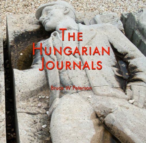 View The Hungarian Journals by Bruce W Peterson