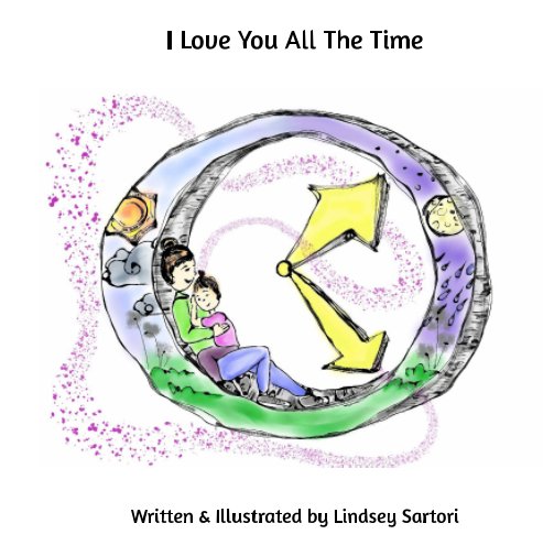 View I Love You All The Time by Lindsey Sartori