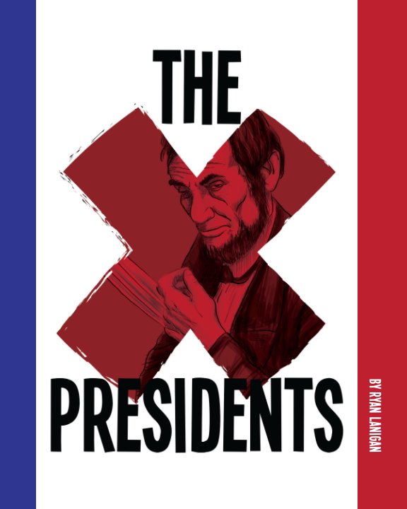 View The X-Presidents (Trade) by Ryan Lanigan