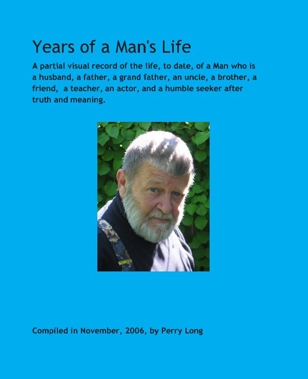 View Years of a Man's Life by Compiled in November, 2006, by Perry Long