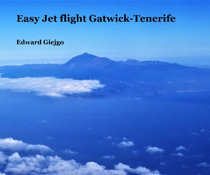 View Easy Jet flight Gatwick-Tenerife by Edward Giejgo