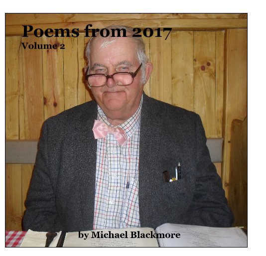 View Poems from 2017 Volume 2 by Michael Blackmore