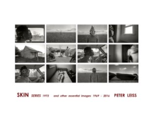 SKIN Series 1973 and other essential images 1969 – 2016 PETER LEISS book cover