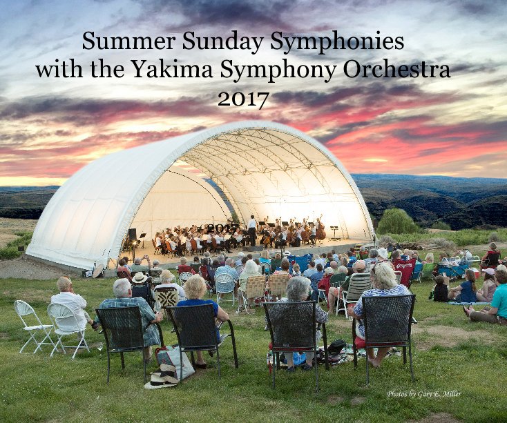 View Summer Sunday Symphonies with the Yakima Symphony Orchestra 2017 by Gary E. Miller