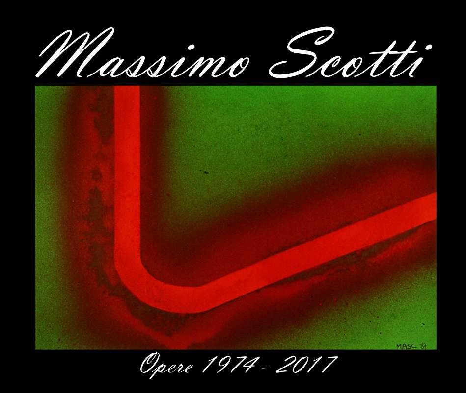 Visualizza Massimo Scotti - Opere 1974-2017 di Massimo Scotti