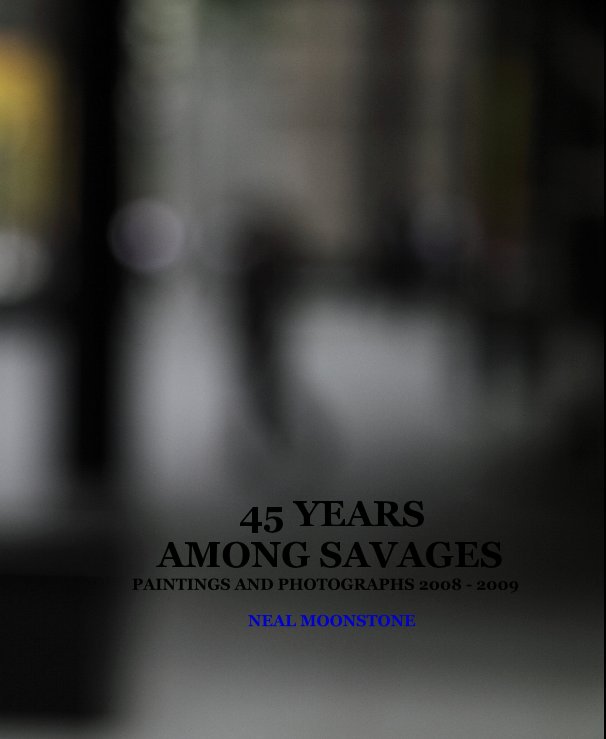 Ver 45 YEARS AMONG SAVAGES por NEAL MOONSTONE