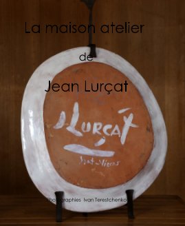 La maison atelier de Jean Lurçat book cover