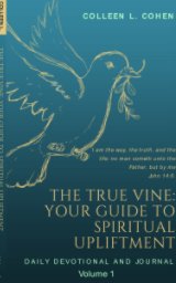 The True Vine: Your Guide To Spiritual Upliftment book cover