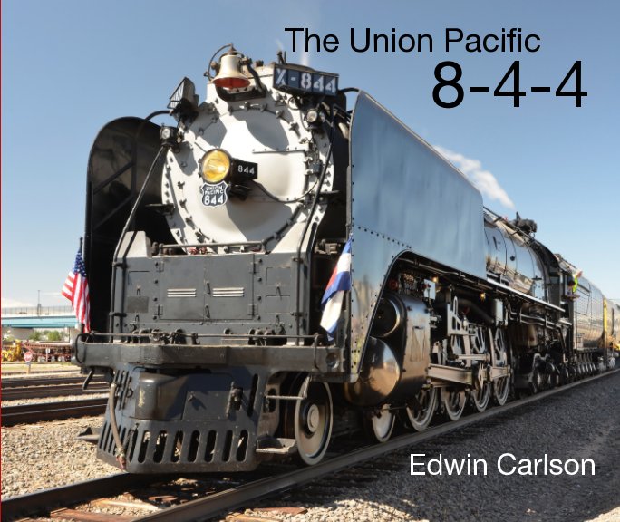 View The Union Pacific 8-4-4 by Edwin Carlson