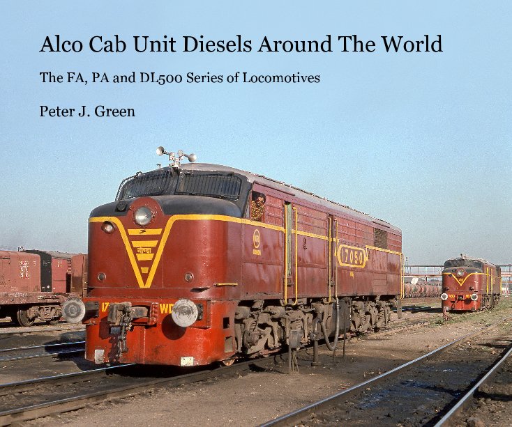 View Alco Cab Unit Diesels Around The World by Peter J. Green