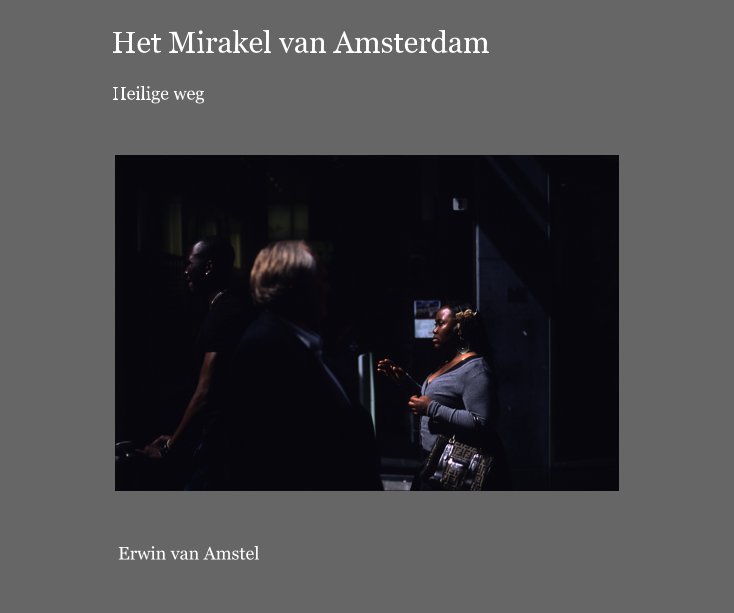 View Het Mirakel van Amsterdam by Erwin van Amstel